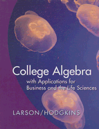 College Algebra with Applications for Business and the Life Sciences - Larson, Ron, Captain, and Hodgkins, Anne V