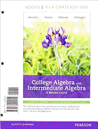 College Algebra with Intermediate Algebra: A Blended Course, Books a la Carte Edition