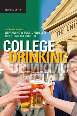 College Drinking: Reframing a Social Problem / Changing the Culture - Dowdall, George W, Dr.