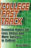 College Fast Track: Essential Habits for Less Stress and More Success in College