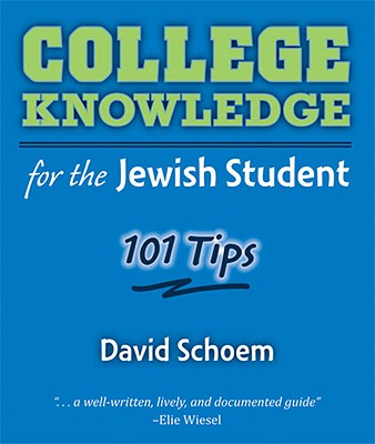 College Knowledge for the Jewish Student: 101 Tips - Schoem, David