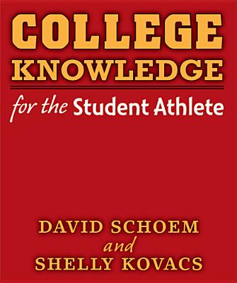 College Knowledge for the Student Athlete - Schoem, David, and Kovacs, Shelly