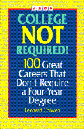 College Not Required: 100 Great Careers That Don't Require a College Degree