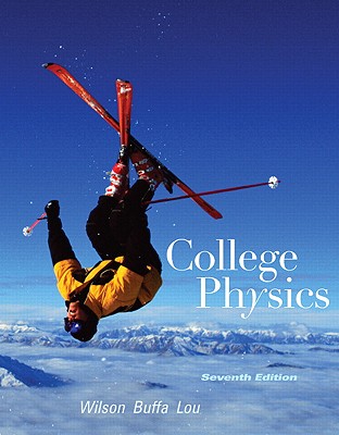 College Physics, Books a la Carte Edition - Wilson, Jerry D, and Buffa, Anthony J, and Lou, Bo