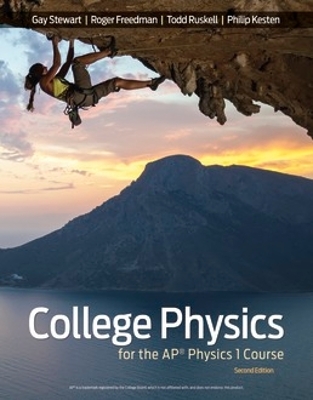 College Physics for the Ap(r) Physics 1 Course - Stewart, Gay, and Freedman, Roger, and Ruskell, Todd