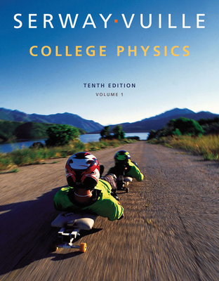 College Physics, Volume 1 - Serway, Raymond, and Vuille, Chris