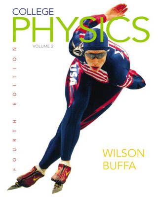 College Physics: Volume 2 - Wilson, Jerry D, and Buffa, Anthony J