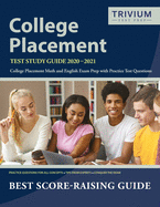 College Placement Test Study Guide 2020-2021: College Placement Math and English Exam Prep with Practice Test Questions by Trivium College Placement Exam Prep Team