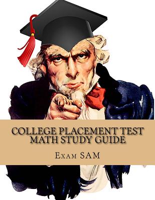 College Placement Test Study Guide for Math: CPT Test Math Practice Tests with 250 Problems and Solutions - Exam Sam