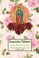 College Ruled Composition Notebook: Guadalupe Christian Writing Journal