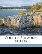 College Sermons; 3rd Ed.