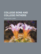 College Sons and College Fathers - Canby, Henry Seidel