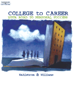 College to Career: Your Road to Personal Success - Wahlstrom, Carl M, and Williams, Brian K