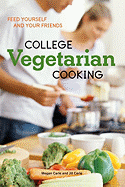 College Vegetarian Cooking: Feed Yourself and Your Friends