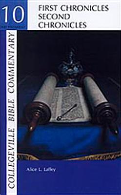 Collegeville Bible Commentary Old Testament Volume 10: First and Second Chronicles: Volume 10 - Laffey, Alice L