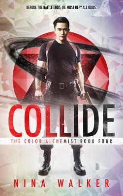 Collide: The Color Alchemist Book Four - Walker, Nina