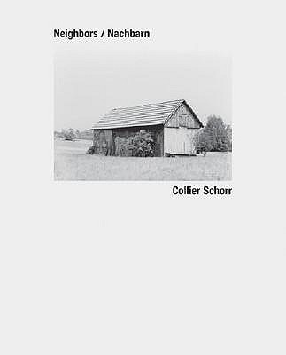 Collier Schorr: Neighbors/Nachbarn: Forests & Fields Volume 1 - Schorr, Collier (Photographer)