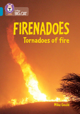 Collins Big Cat -- Firenados: Tornadoes of Fire: Band 13/Topaz: Band 13/Topaz - Gould, Mike, and Collins Big Cat (Prepared for publication by)