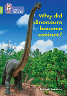 Collins Big Cat - Why Did Dinosaurs Become Extinct?: Band 11+/Lime Plus