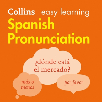 Collins Easy Learning Spanish -- Spanish Pronunciation:: How to Speak Accurate Spanish - Collins Dictionaries, and Noble, Paul (Read by)