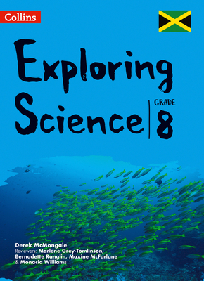 Collins Exploring Science: Grade 8 for Jamaica - McMonagle, Derek, and Grey-Tomlinson, Marlene