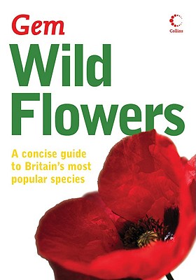 Collins Gem Wild Flowers: A Concise Guide to Britain's Most Popular Species - Walters, Martin, and Hosking, David (Consultant editor), and Hosking, Jean (Consultant editor)