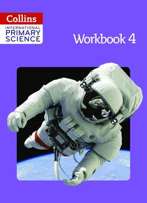 Collins International Primary Science - Workbook 4 - Morrison, Karen, and Baxter, Tracey, and Miller, Jonathan, Sir