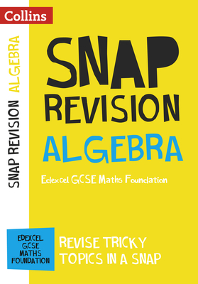 Collins Snap Revision - Algebra (for Papers 1, 2 and 3): Edexcel GCSE Maths Foundation - Collins Uk