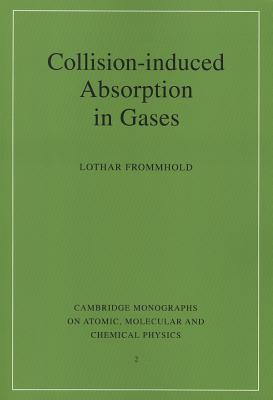 Collision-induced Absorption in Gases - Frommhold, Lothar