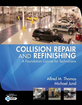 Collision Repair and Refinishing: A Foundation Course for Technicians - Thomas, Alfred, S.J, and Jund, Michael