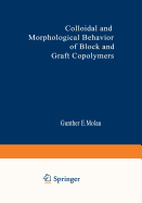 Colloidal and Morphological Behavior of Block and Graft Copolymers: Proceedings of an American Chemical Society Symposium Held at Chicago, Illinois, September 13-18, 1970