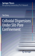 Colloidal Dispersions Under Slit-Pore Confinement