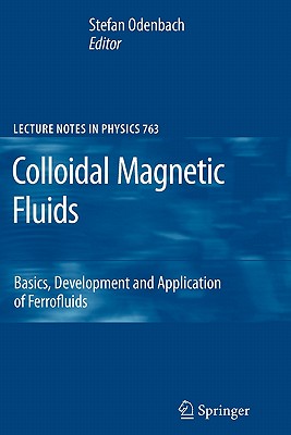 Colloidal Magnetic Fluids: Basics, Development and Application of Ferrofluids - Odenbach, Stefan (Editor)