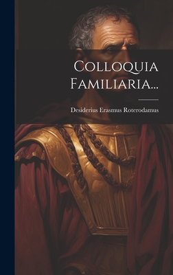 Colloquia Familiaria... - Roterodamus, Desiderius Erasmus