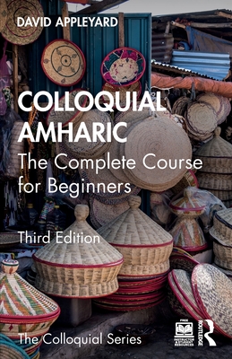 Colloquial Amharic: The Complete Course for Beginners - Appleyard, David