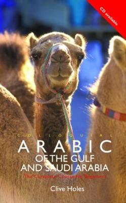 Colloquial Arabic of the Gulf and Saudi Arabia - Holes, Clive, Professor