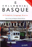 Colloquial Basque: A Complete Language Course - King, Alan R, and Elordi, Begotxu O