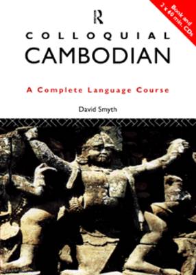 Colloquial Cambodian: The Complete Course for Beginners - Smyth, David