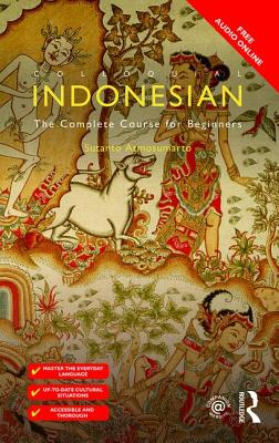 Colloquial Indonesian: The Complete Course for Beginners - Atmosumarto, Sutanto