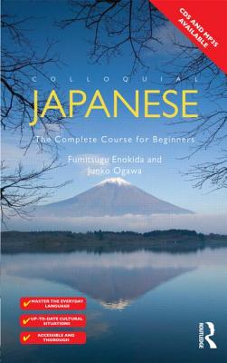 Colloquial Japanese: The Complete Course for Beginners - Ogawa, Junko, and Enokida, Fumitsugu