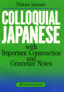 Colloquial Japanese: With Important Construction and Grammar Notes - Inamoto, Noboru