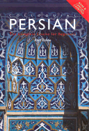 Colloquial Persian: The Complete Course for Beginners - Rafiee, Abdi, and Raflee, Abdi, and Rafiee, Abdorreza