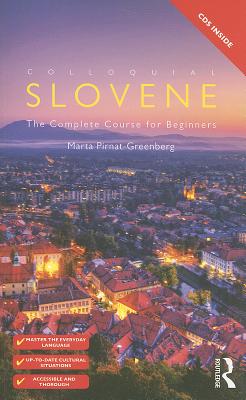 Colloquial Slovene: The Complete Course for Beginners - Pirnat-Greenberg, Marta