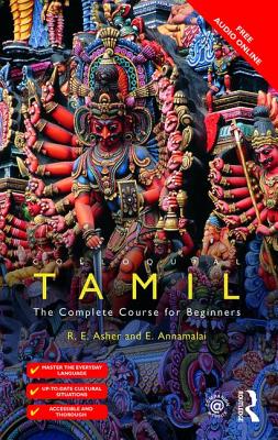 Colloquial Tamil: The Complete Course for Beginners - Annamalai, E., and Asher, R.E.