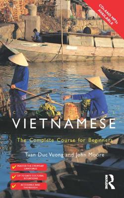 Colloquial Vietnamese: The Complete Course for Beginners - Moore, John, and Vng, C Tuan, and Moore John