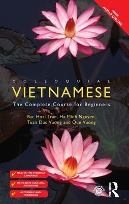 Colloquial Vietnamese: The Complete Course for Beginners - Hoai Tran, Bac, and Nguyen, Ha Minh, and Vuong, Tuan Duc