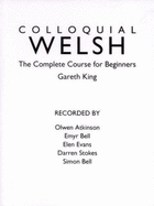 Colloquial Welsh: The Complete Course for Beginners - King, Gareth, and King, Gary