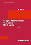 Cologne Atherosclerosis Conference No. 2: Lipids: 2nd Cologne Atherosclerosis Conference, Cologne, May 2-4, 1984