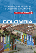 Colombia - Culture Smart!: The Essential Guide to Customs & Culturevolume 102