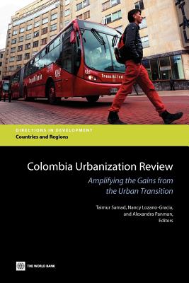 Colombia Urbanization Review - Samad, Taimur (Editor), and Lozano-Gracia, Nancy (Editor), and Panman, Alexandra (Editor)